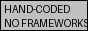 Hand-coded - No Frameworks